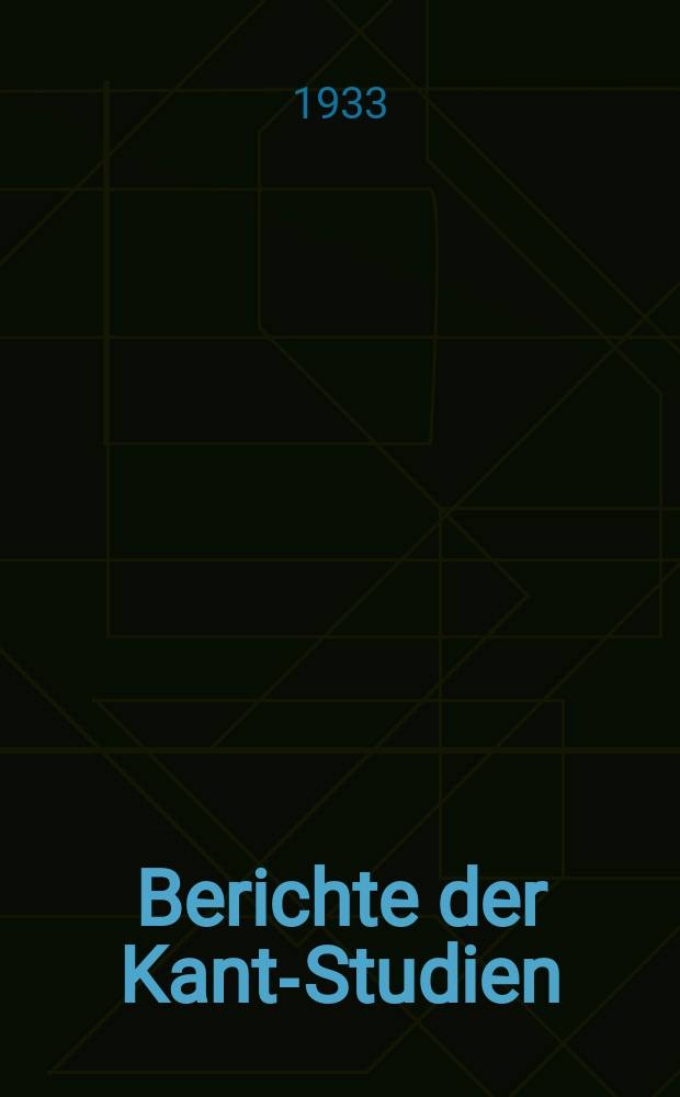 Berichte der Kant-Studien : &Uuml;ber Zeitschriften und B&uuml;cher aus dem Gebiete der Philosophie