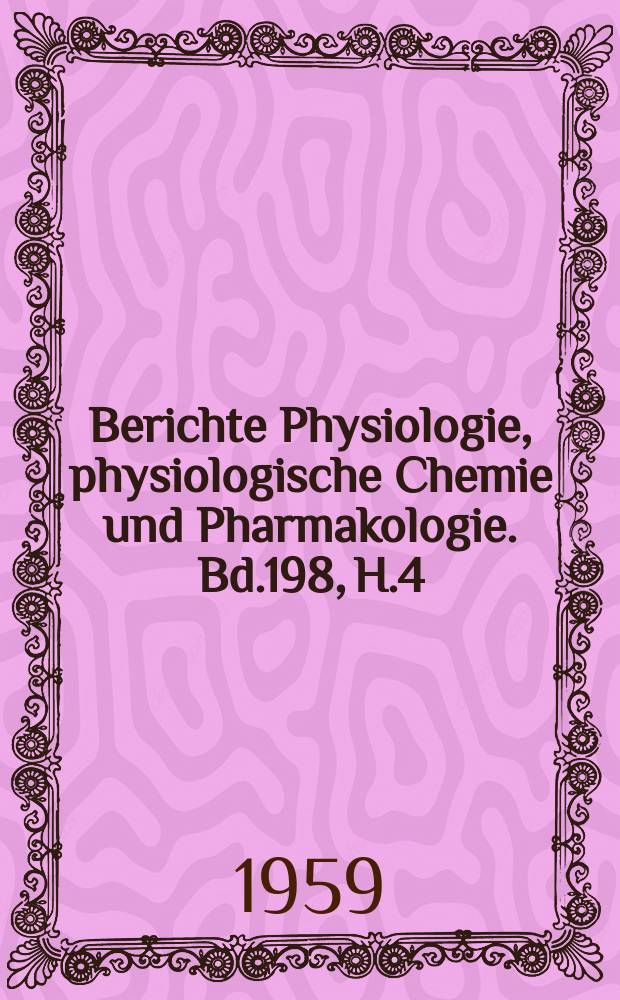 Berichte Physiologie, physiologische Chemie und Pharmakologie. Bd.198, H.4 : Registerheft