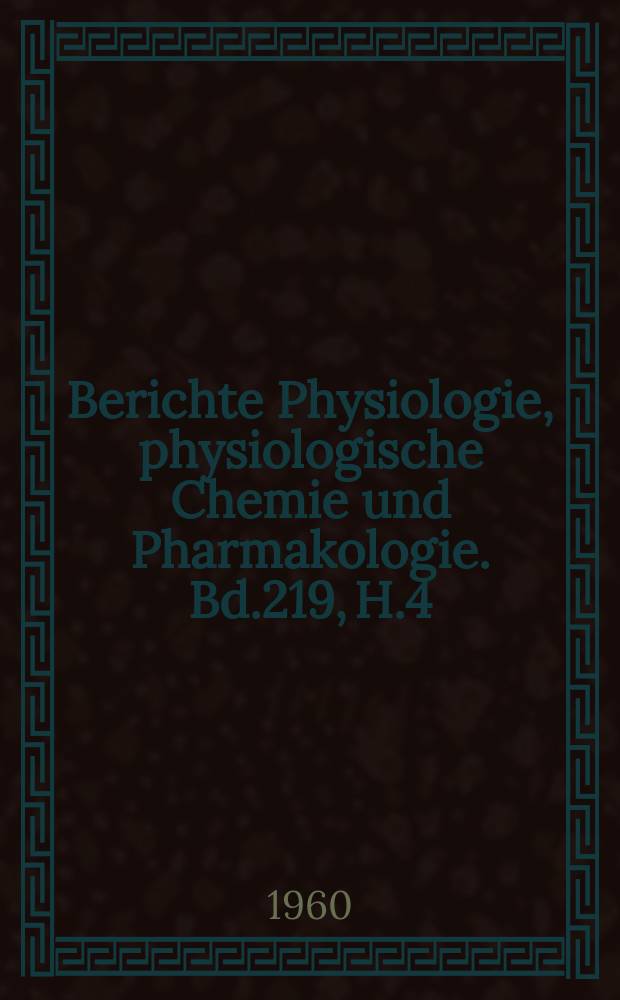 Berichte Physiologie, physiologische Chemie und Pharmakologie. Bd.219, H.4 : Registerheft