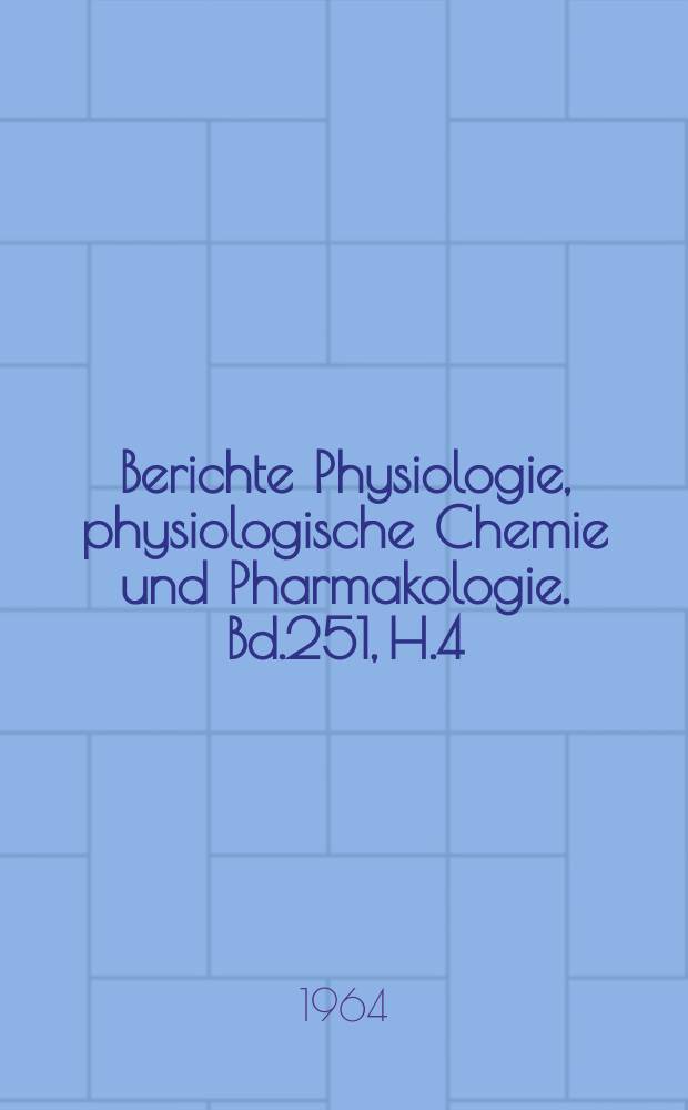 Berichte Physiologie, physiologische Chemie und Pharmakologie. Bd.251, H.4 : Registerheft