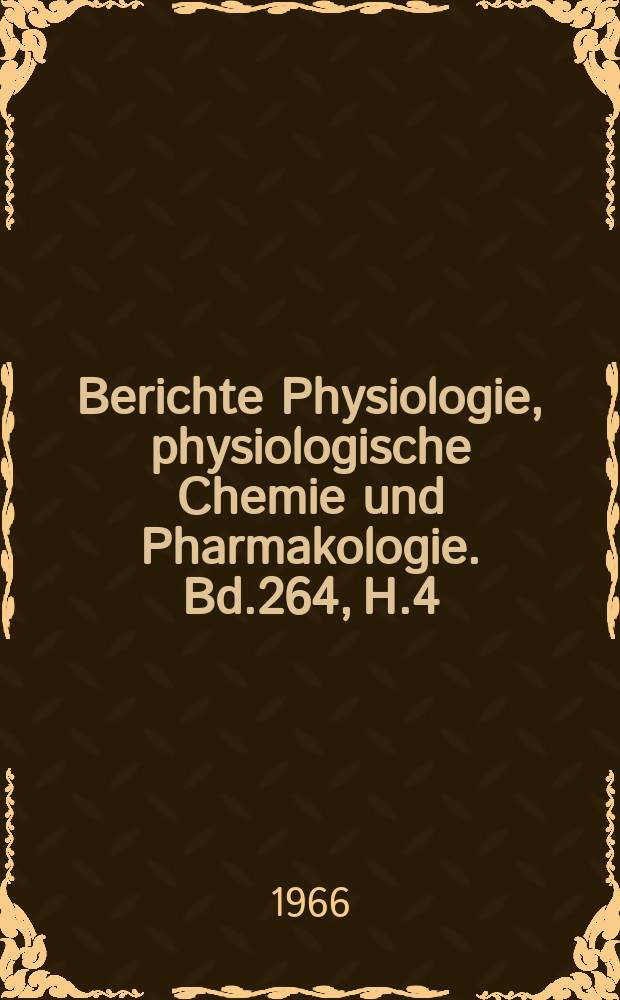 Berichte Physiologie, physiologische Chemie und Pharmakologie. Bd.264, H.4 : Registerheft