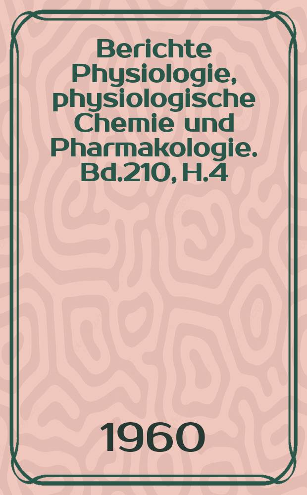 Berichte Physiologie, physiologische Chemie und Pharmakologie. Bd.210, H.4 : Registerheft
