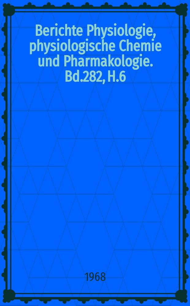 Berichte Physiologie, physiologische Chemie und Pharmakologie. Bd.282, H.6 : Registerheft