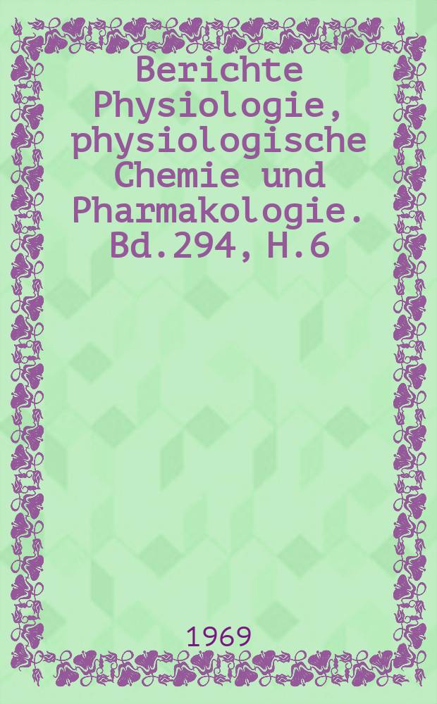 Berichte Physiologie, physiologische Chemie und Pharmakologie. Bd.294, H.6 : Registerheft