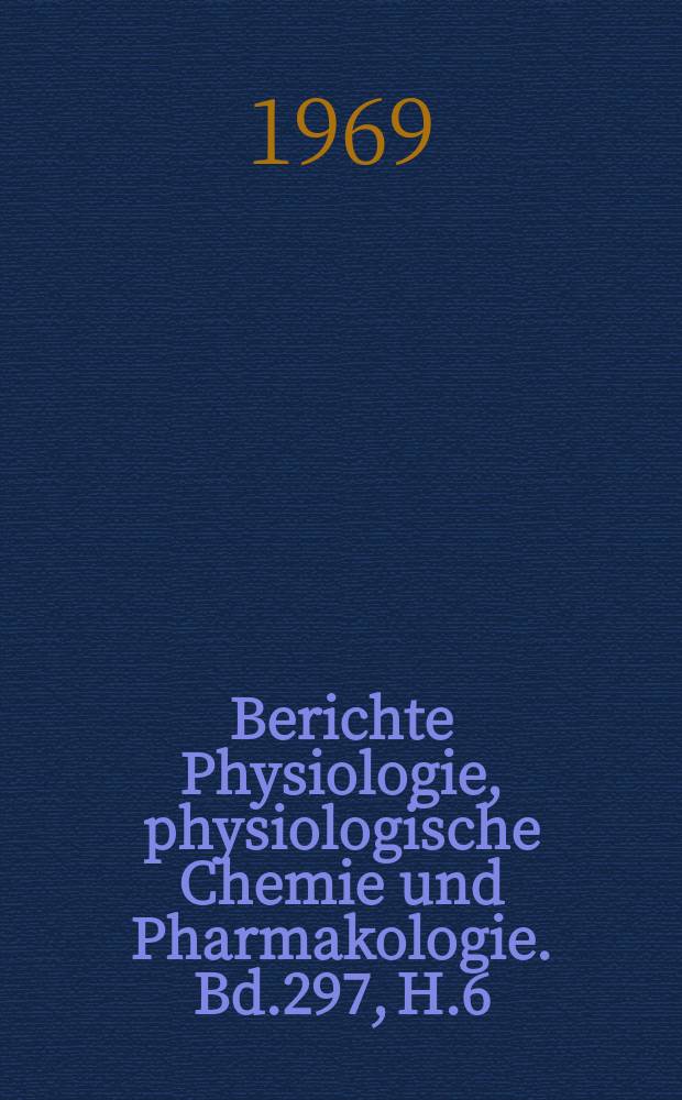 Berichte Physiologie, physiologische Chemie und Pharmakologie. Bd.297, H.6 : Registerheft
