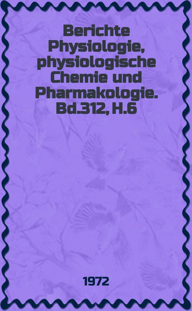 Berichte Physiologie, physiologische Chemie und Pharmakologie. Bd.312, H.6 : Registerheft