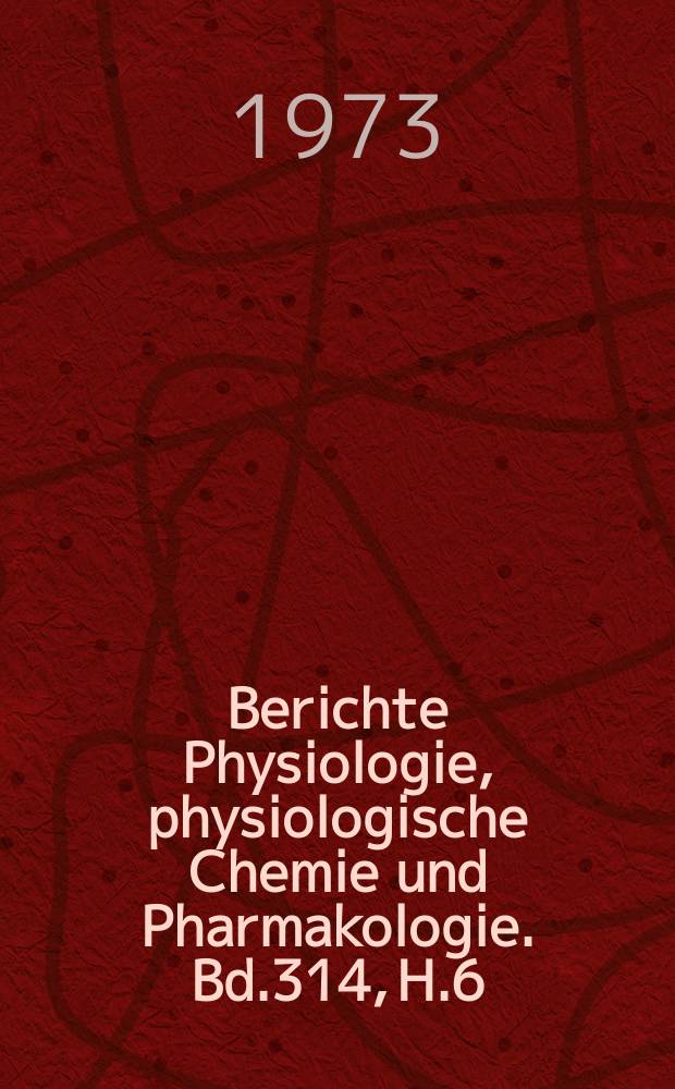 Berichte Physiologie, physiologische Chemie und Pharmakologie. Bd.314, H.6 : Registerheft