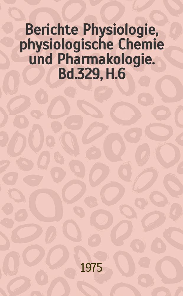 Berichte Physiologie, physiologische Chemie und Pharmakologie. Bd.329, H.6 : Registerheft