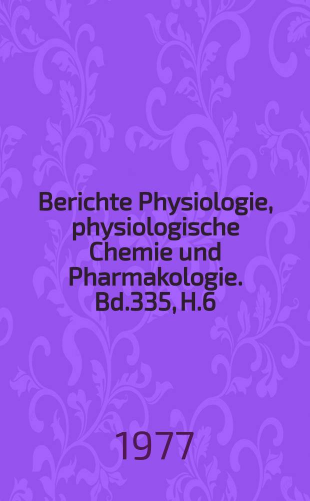 Berichte Physiologie, physiologische Chemie und Pharmakologie. Bd.335, H.6 : Registerheft