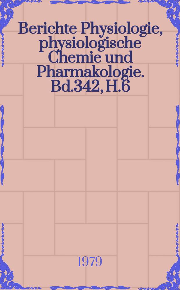 Berichte Physiologie, physiologische Chemie und Pharmakologie. Bd.342, H.6 : Registerheft