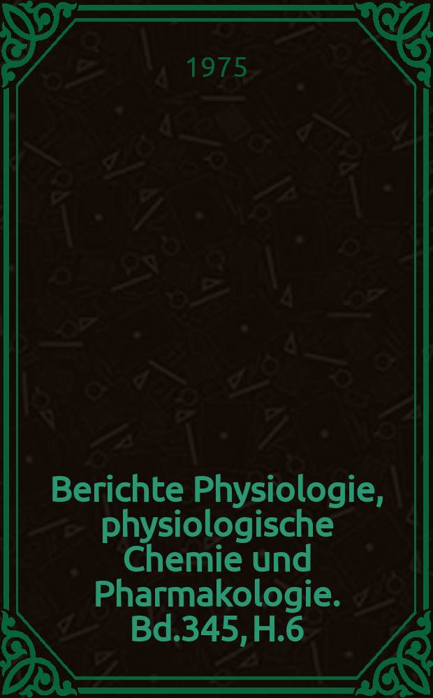 Berichte Physiologie, physiologische Chemie und Pharmakologie. Bd.345, H.6 : Registerheft
