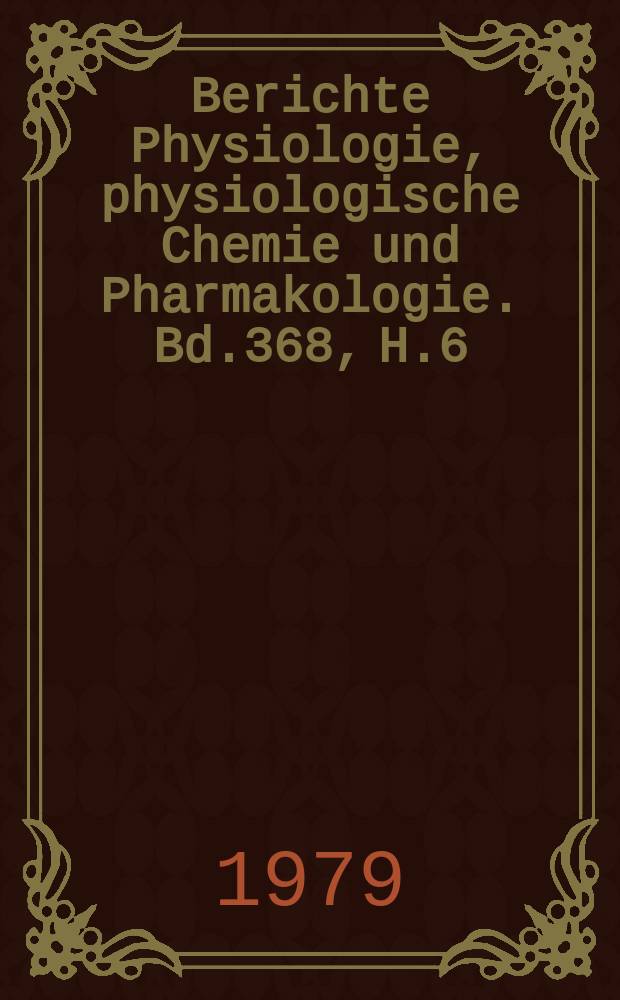 Berichte Physiologie, physiologische Chemie und Pharmakologie. Bd.368, H.6 : Registerheft