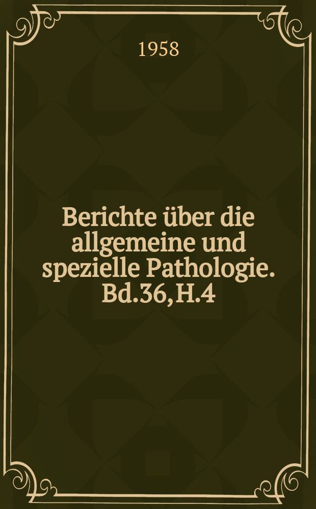 Berichte über die allgemeine und spezielle Pathologie. Bd.36, H.4 : Registerheft