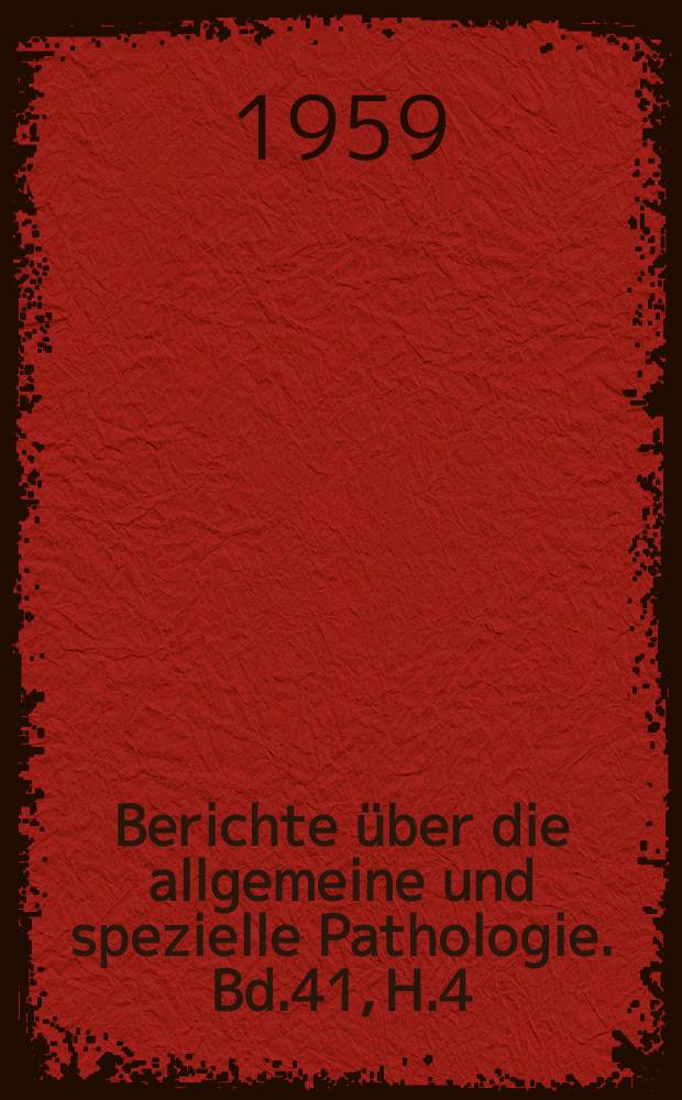 Berichte über die allgemeine und spezielle Pathologie. Bd.41, H.4 : Registerheft