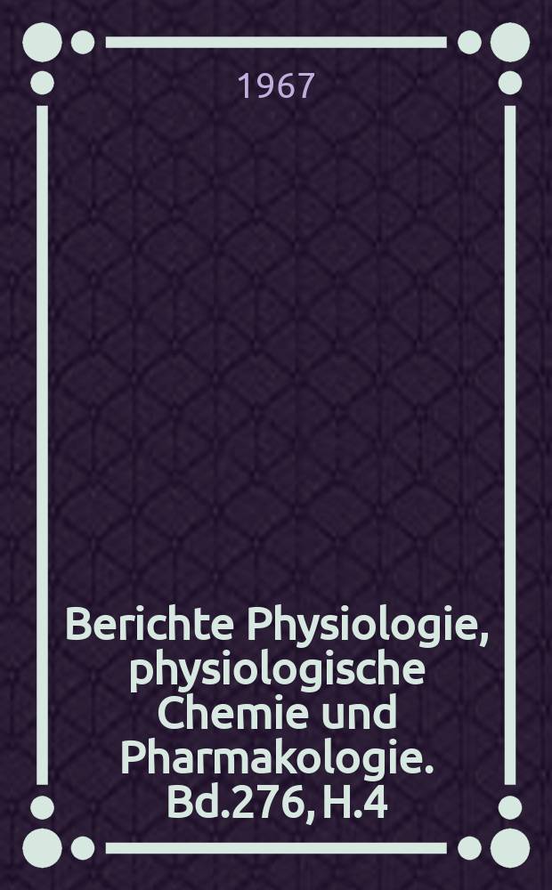 Berichte Physiologie, physiologische Chemie und Pharmakologie. Bd.276, H.4 : Registerheft