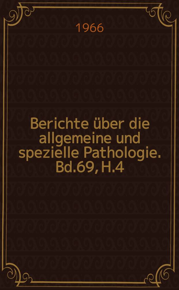 Berichte über die allgemeine und spezielle Pathologie. Bd.69, H.4 : Registerheft