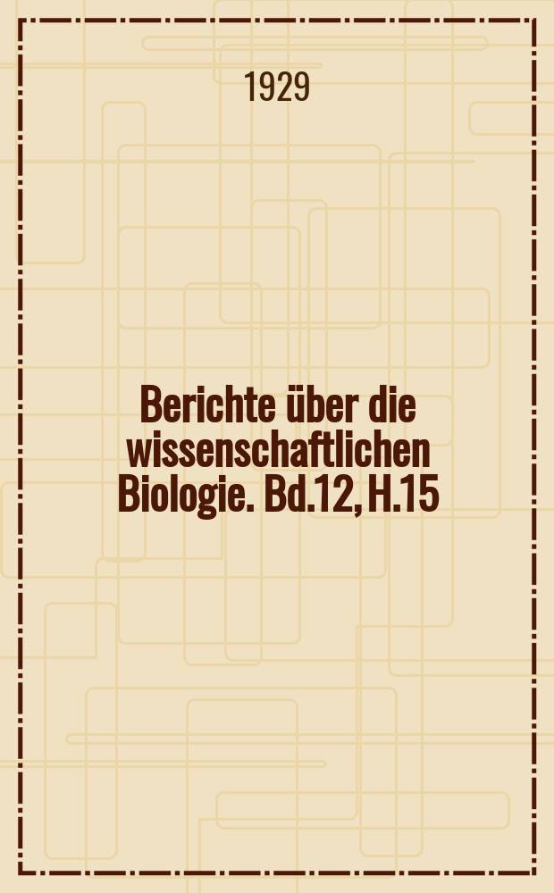 Berichte über die wissenschaftlichen Biologie. Bd.12, H.15/16 : Registerheft