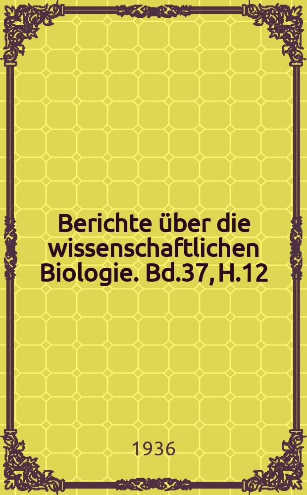 Berichte über die wissenschaftlichen Biologie. Bd.37, H.12/13 : Registerheft