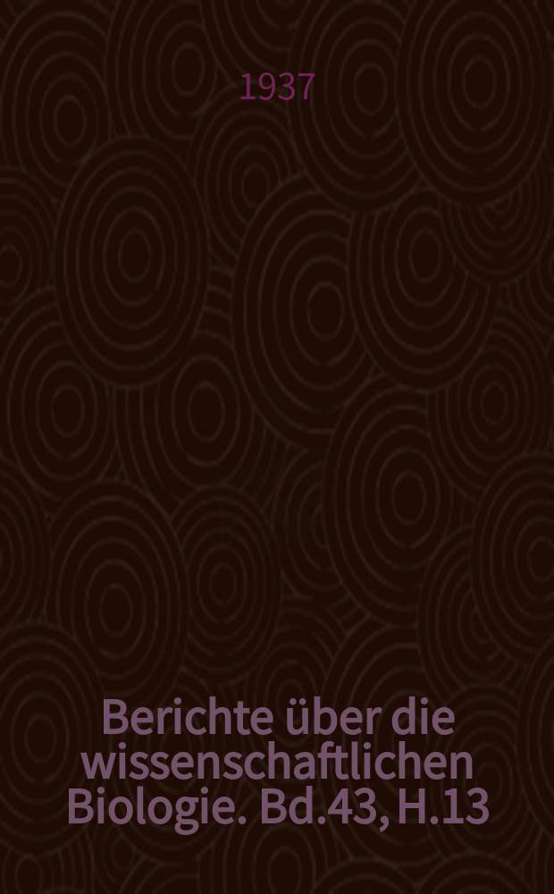 Berichte &uuml;ber die wissenschaftlichen Biologie. Bd.43, H.13/14 : Registerheft