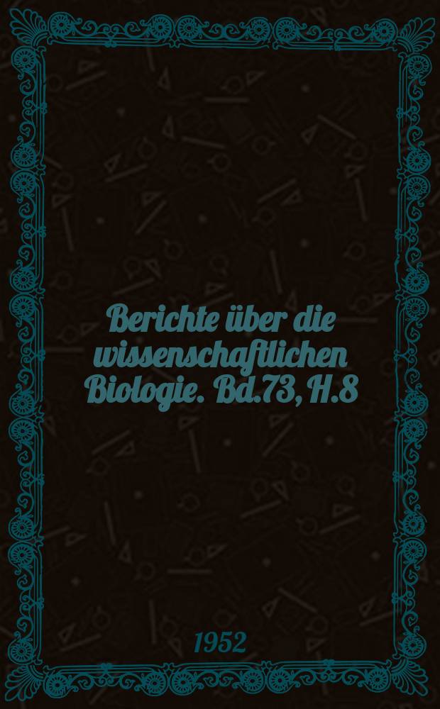 Berichte über die wissenschaftlichen Biologie. Bd.73, H.8 : Registerheft