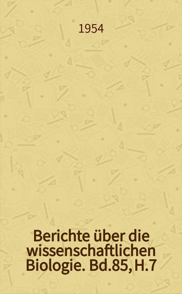 Berichte über die wissenschaftlichen Biologie. Bd.85, H.7 : Registerheft