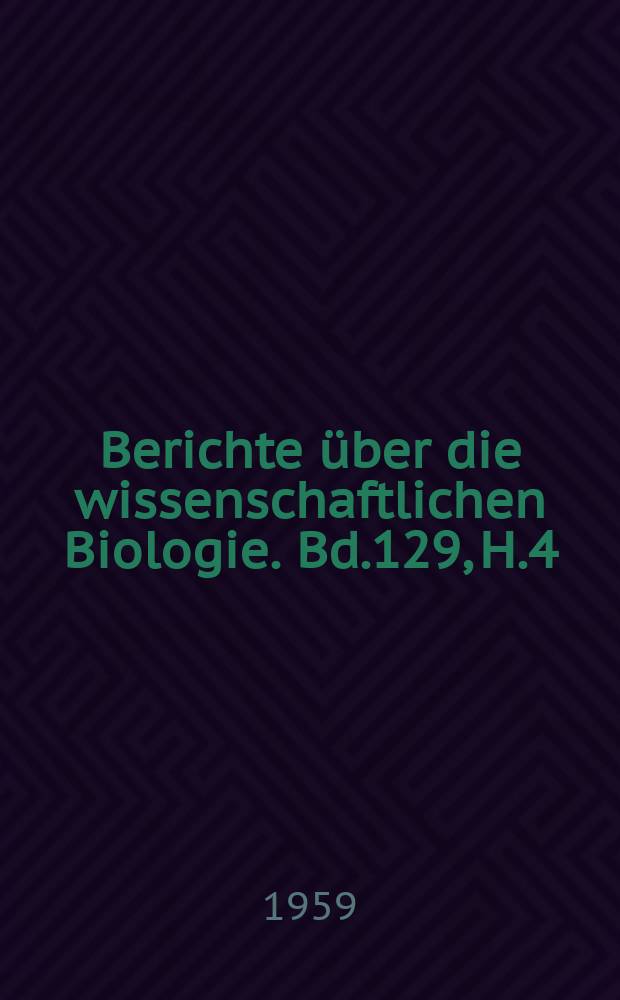 Berichte über die wissenschaftlichen Biologie. Bd.129, H.4 : Registerheft