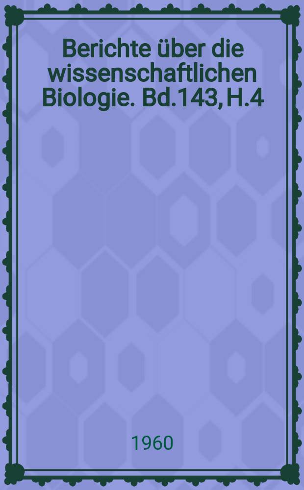 Berichte über die wissenschaftlichen Biologie. Bd.143, H.4 : Registerheft