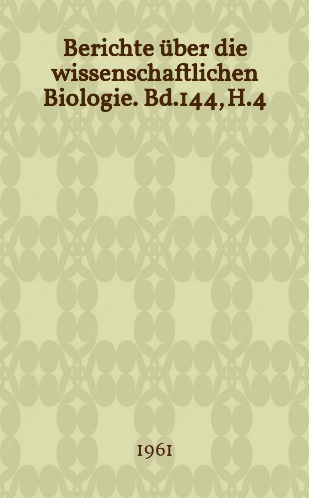 Berichte über die wissenschaftlichen Biologie. Bd.144, H.4 : Registerheft