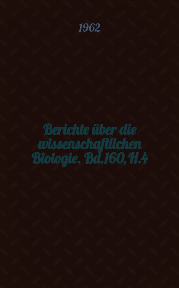 Berichte über die wissenschaftlichen Biologie. Bd.160, H.4 : Registerheft