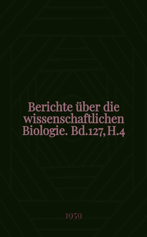 Berichte über die wissenschaftlichen Biologie. Bd.127, H.4 : Registerheft