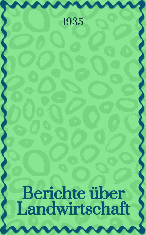 Berichte über Landwirtschaft : Zeitschrift für Agrarpolitik und internationale Landwirtschaft Hrsg. im Reichsministerium für Ernährung u. Landwirtschaft. Bd.20, H.2
