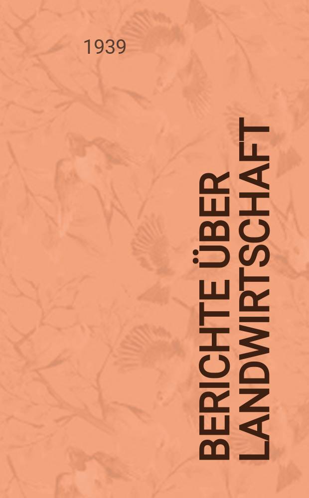 Berichte über Landwirtschaft : Zeitschrift für Agrarpolitik und internationale Landwirtschaft Hrsg. im Reichsministerium für Ernährung u. Landwirtschaft. Bd.25, H.2
