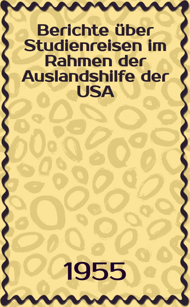 Berichte über Studienreisen im Rahmen der Auslandshilfe der USA