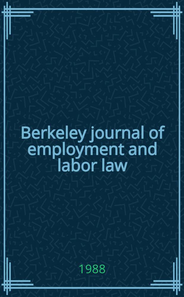 Berkeley journal of employment and labor law : A contin. of Industrial relations law j. Vol.10, №1 : (Forum labor law symposium proceedings)