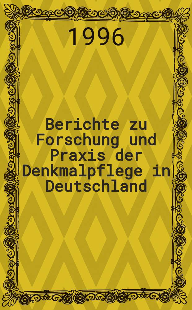 Berichte zu Forschung und Praxis der Denkmalpflege in Deutschland