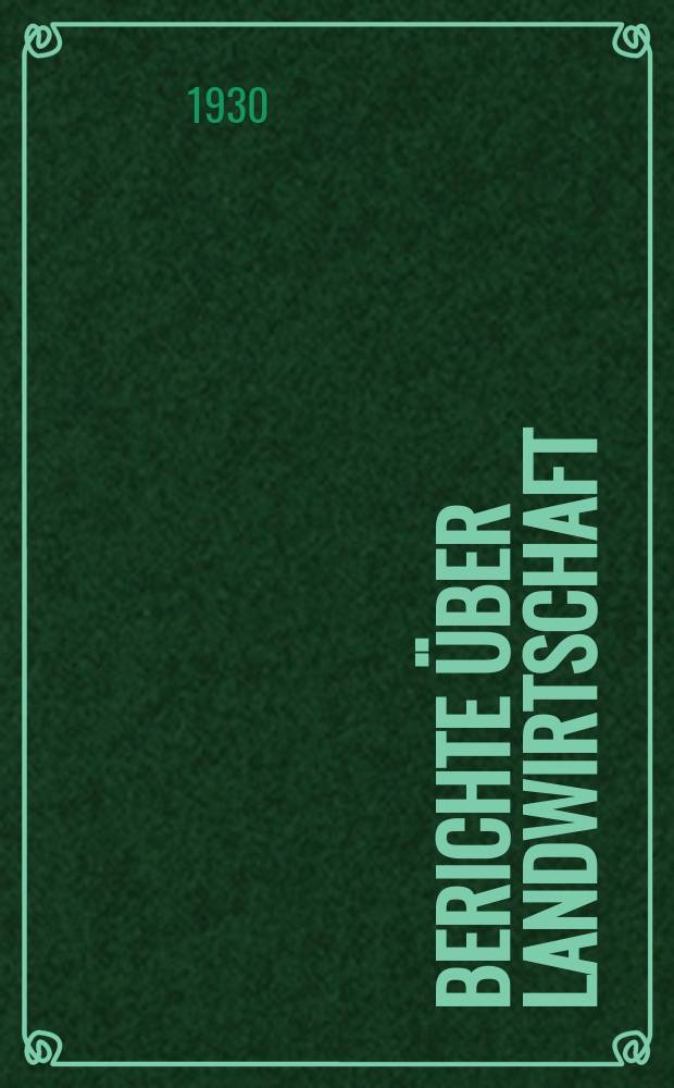 Berichte über Landwirtschaft : Zeitschrift für Agrarpolitik und Landwirtschaft Hrsg. von Reichsmin. für Ernährung u. Landwirtschaft. 26 : Deutsches Schrifttum der Agrarpolitik und Weltlandwirtschaft von 1920-1929