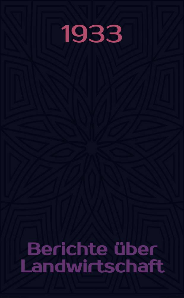 Berichte über Landwirtschaft : Zeitschrift für Agrarpolitik und Landwirtschaft Hrsg. von Reichsmin. für Ernährung u. Landwirtschaft. 84 : Grundlagen & Formen d. deut. Landwirtschaft