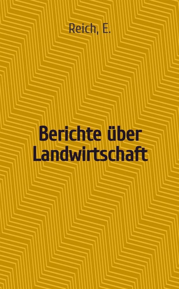 Berichte über Landwirtschaft : Zeitschrift für Agrarpolitik und Landwirtschaft Hrsg. von Reichsmin. für Ernährung u. Landwirtschaft : Die tschechoslowakische Landwirtschaft