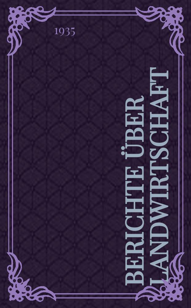 Berichte &uuml;ber Landwirtschaft : Zeitschrift f&uuml;r Agrarpolitik und Landwirtschaft Hrsg. von Reichsmin. f&uuml;r Ern&auml;hrung u. Landwirtschaft : Untersuchungen &uuml;ber die landwirtschaftlichen Betriebssysteme Bulgariens