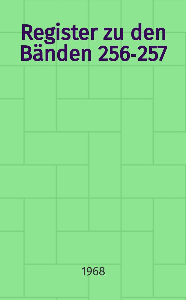 Register zu den Bänden 256-257