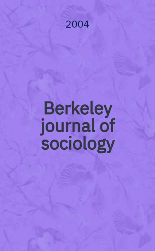 Berkeley journal of sociology : A critical review An annual publ. of the Graduate sociology union of the Dep. of sociology, Univ. of California. Vol.48 : Rethinking gender