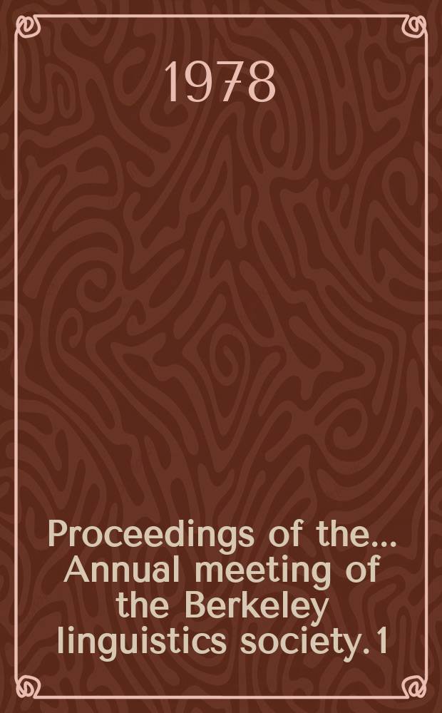 Proceedings of the ... Annual meeting of the Berkeley linguistics society. 1 : 1975