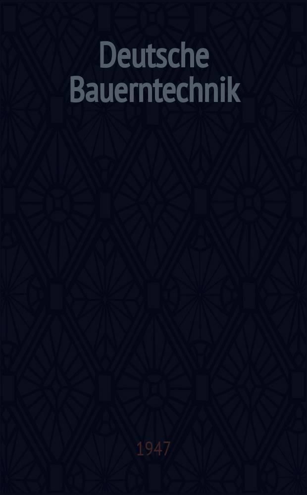 Deutsche Bauerntechnik : Landtechnische Monatsschrift des Kuratoriums für Technik in der Landwirtschaft