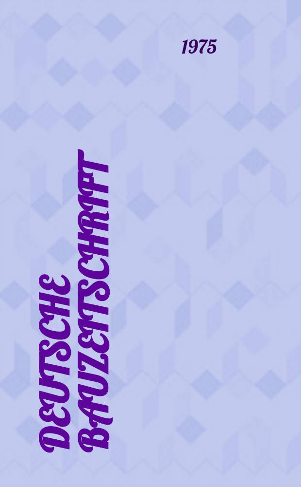Deutsche Bauzeitschrift : Architektur, Entwurf, Detail