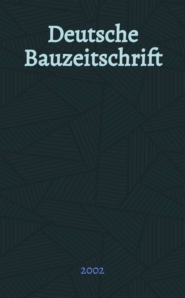 Deutsche Bauzeitschrift : Architektur, Entwurf, Detail. 2002, №1
