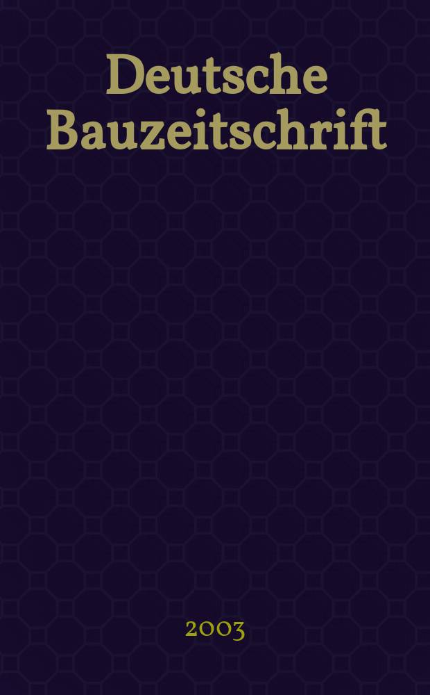 Deutsche Bauzeitschrift : Architektur, Entwurf, Detail. 2003, №1