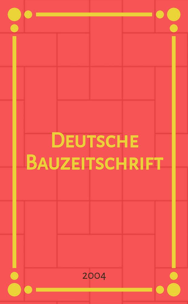 Deutsche Bauzeitschrift : Architektur, Entwurf, Detail. 2004, №1