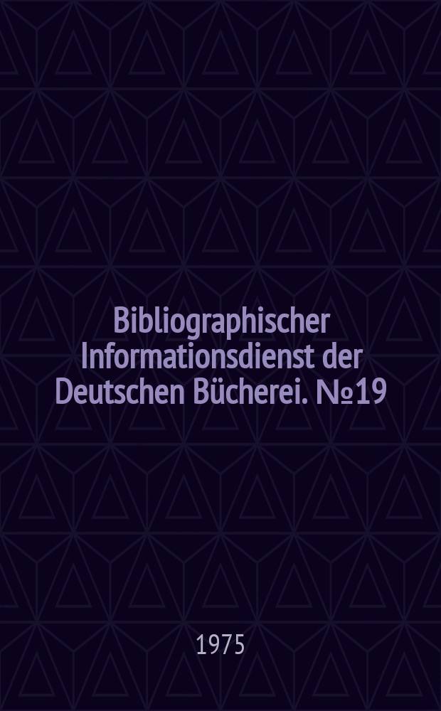 Bibliographischer Informationsdienst der Deutschen Bücherei. №19 : Zeitschriften und Zeitungen des Exils 1933-1945