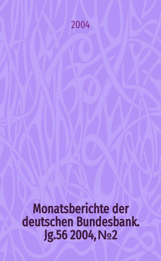 Monatsberichte der deutschen Bundesbank. Jg.56 2004, №2