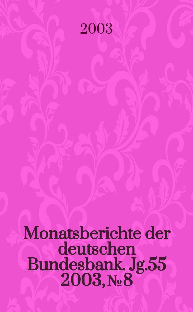 Monatsberichte der deutschen Bundesbank. Jg.55 2003, №8